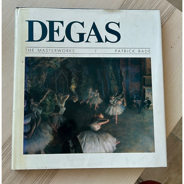 Degas The Masterworks by Patrick Bade